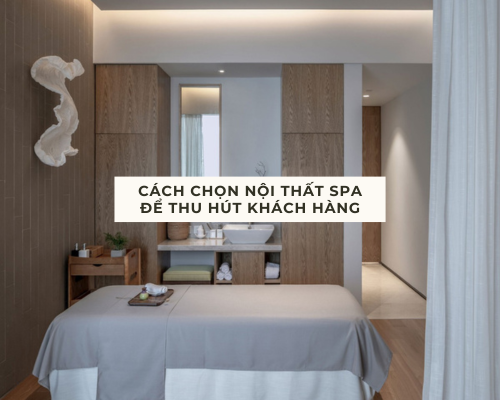 Cách Chọn Nội Thất Spa Để Thu Hút Khách Hàng