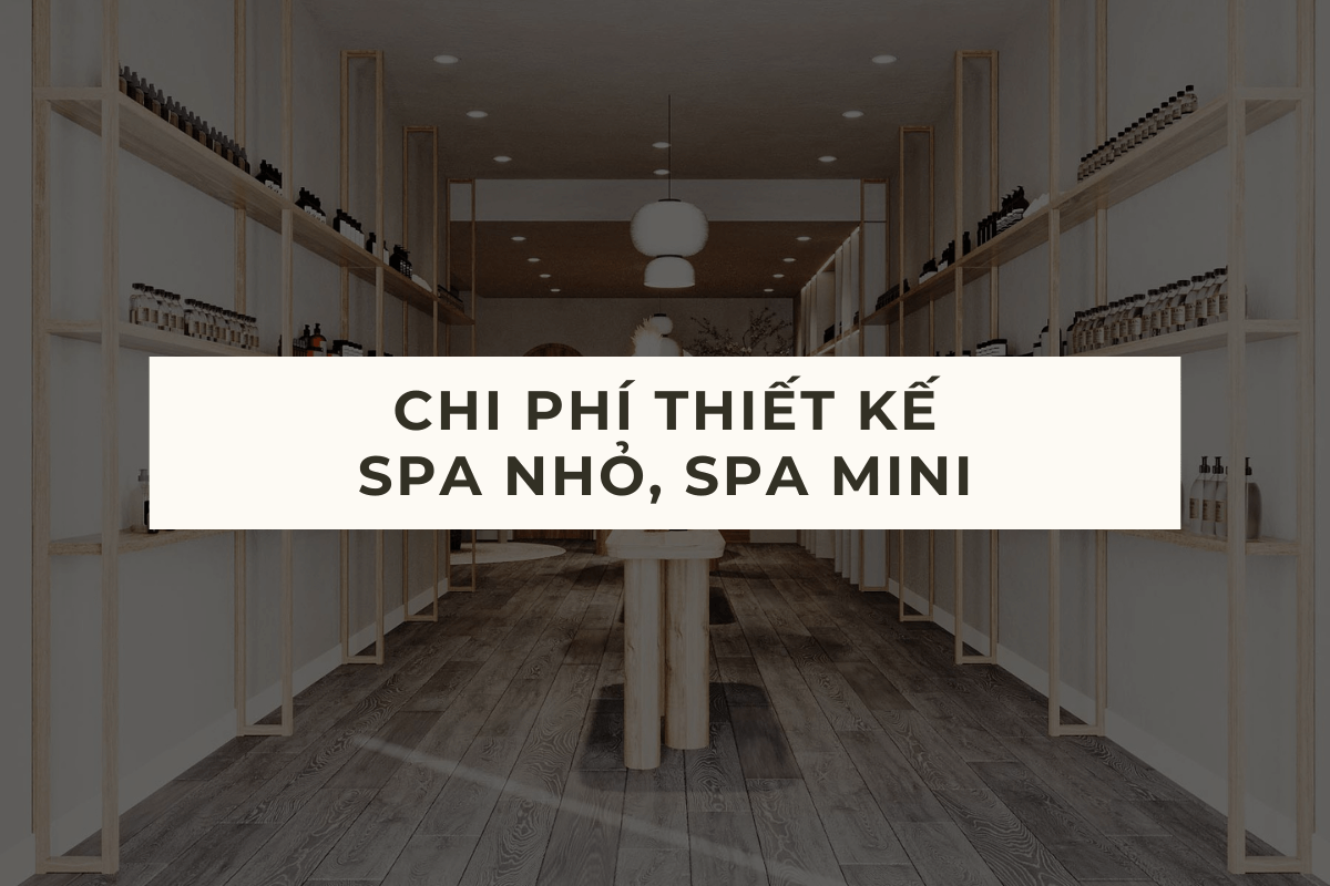 CHI PHÍ THIẾT KẾ SPA NHỎ, SPA MINI