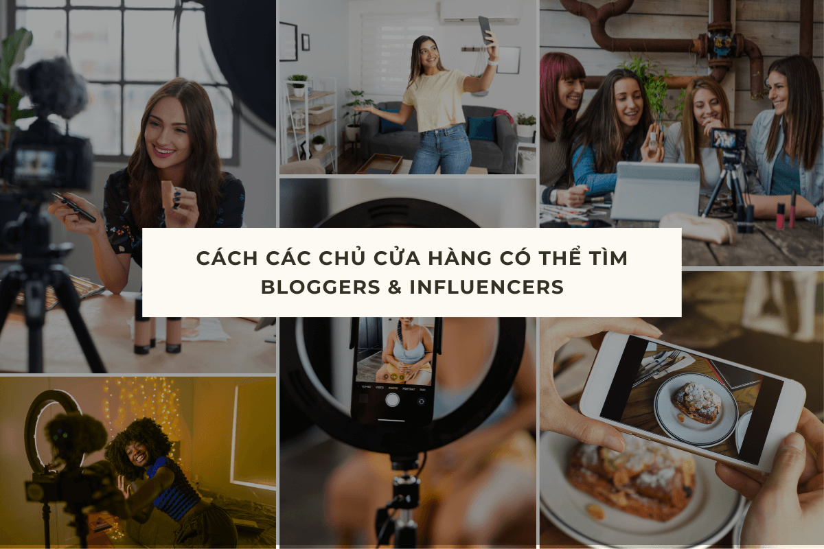 CÁCH CÁC CHỦ CỬA HÀNG CÓ THỂ TÌM BLOGGERS & INFLUENCERS NỔI BẬT